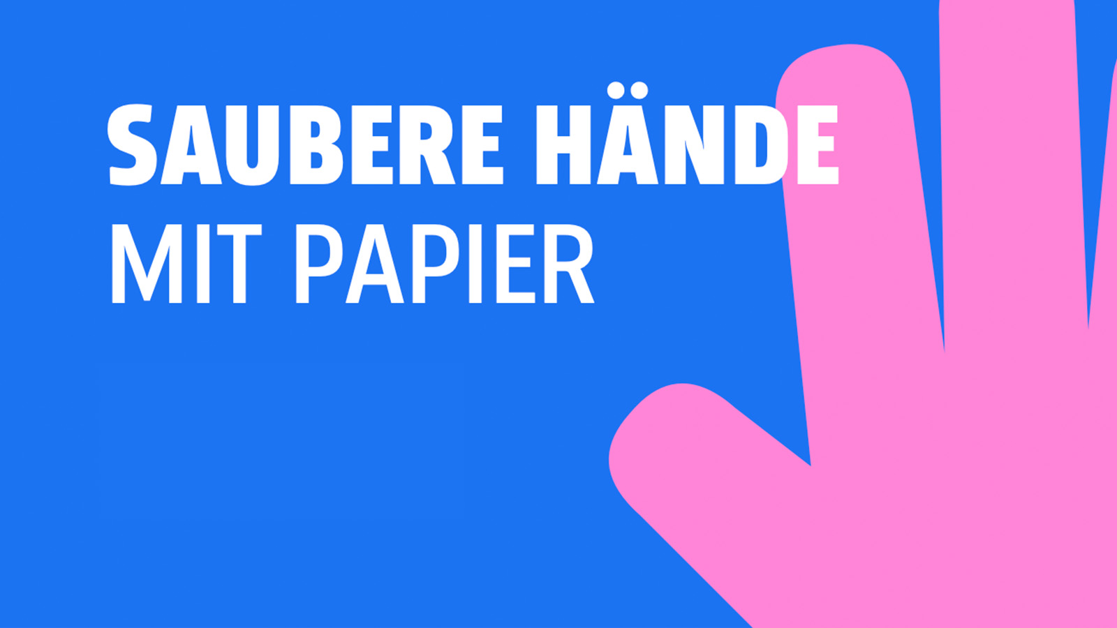 Saubere Hände mit Papier!